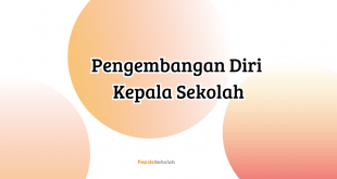 Pengembangan Diri Kepala Sekolah