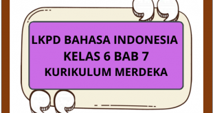 LKPD Bahasa Indonesia Kelas 6 Bab 7