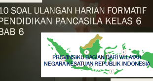 10 soal ulangan harian formatif pendidikan pancasila kelas 6 bab 6