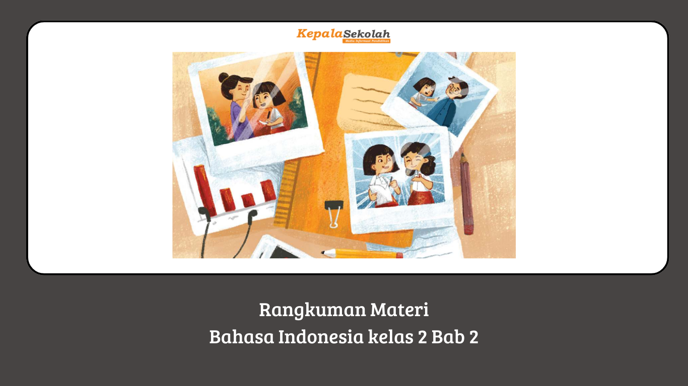 Rangkuman Materi Bahasa Indonesia kelas 2 Bab 2