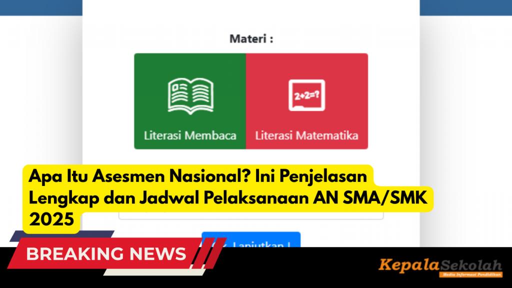 Apa Itu Asesmen Nasional Ini Penjelasan Lengkap dan Jadwal Pelaksanaan AN SMASMK 2025