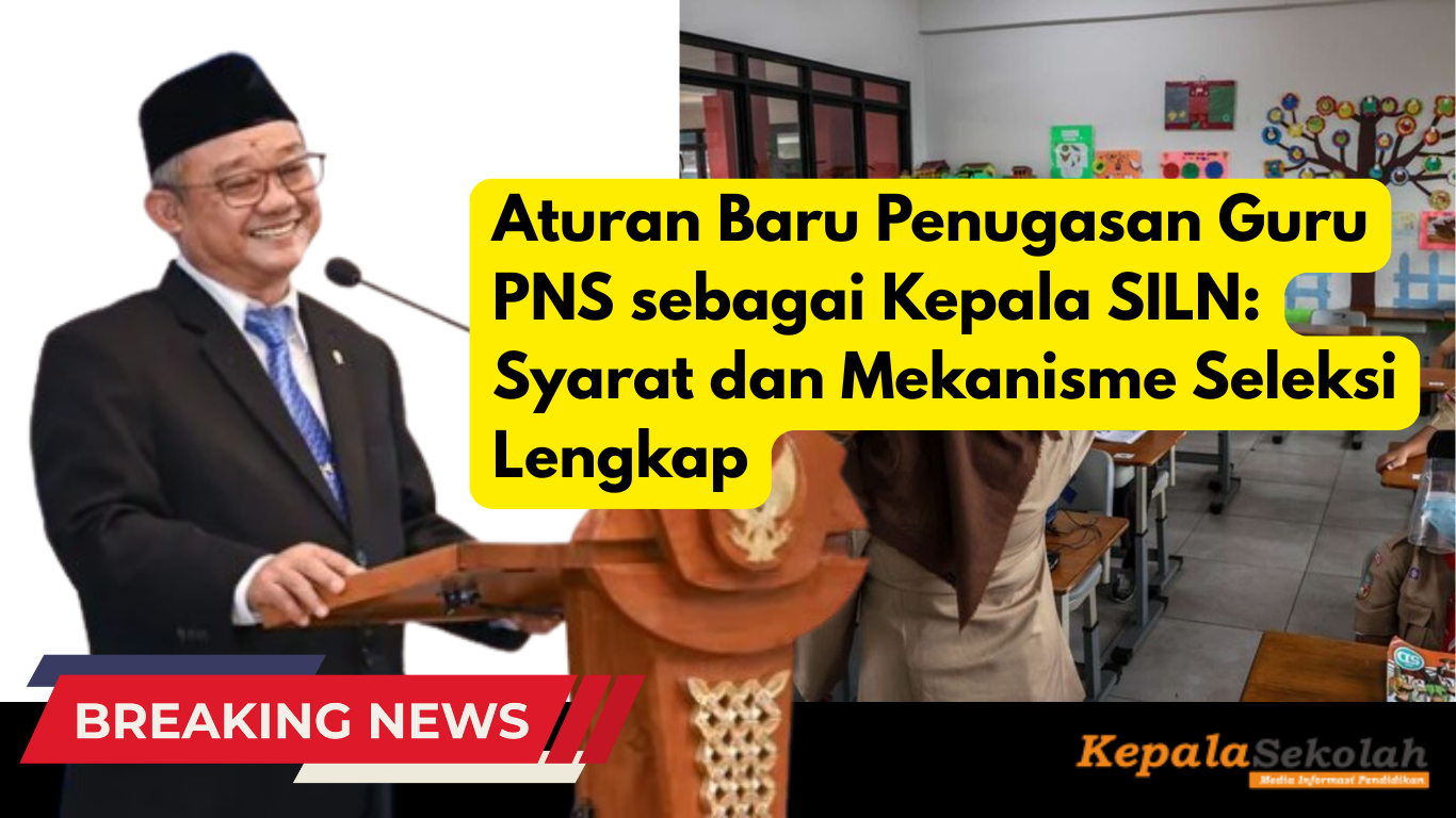 Aturan Baru Penugasan Guru PNS sebagai Kepala SILN