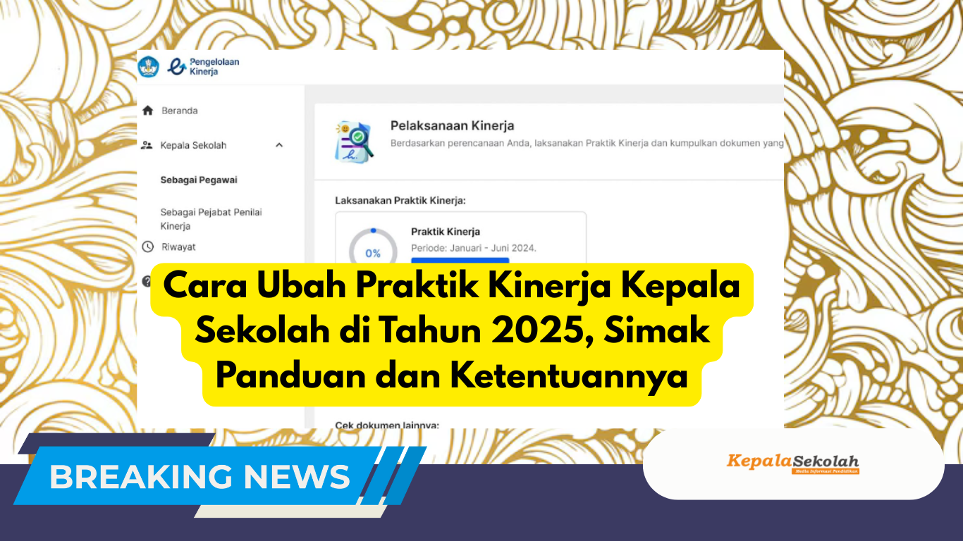 Cara Ubah Praktik Kinerja Kepala Sekolah di Tahun 2025, Simak Panduan dan Ketentuannya