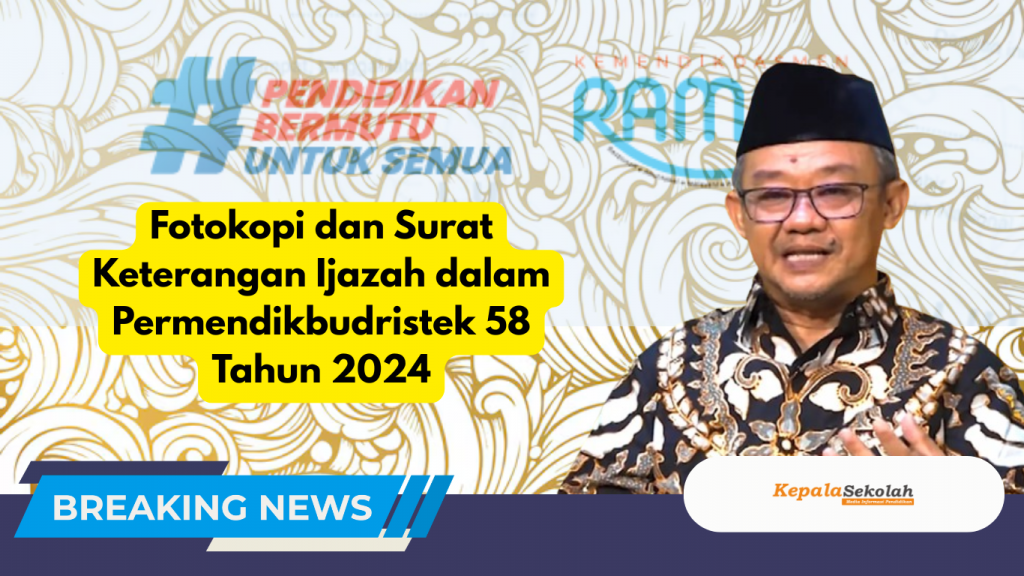 Fotokopi dan Surat Keterangan Ijazah dalam Permendikbudristek 58 Tahun 2024