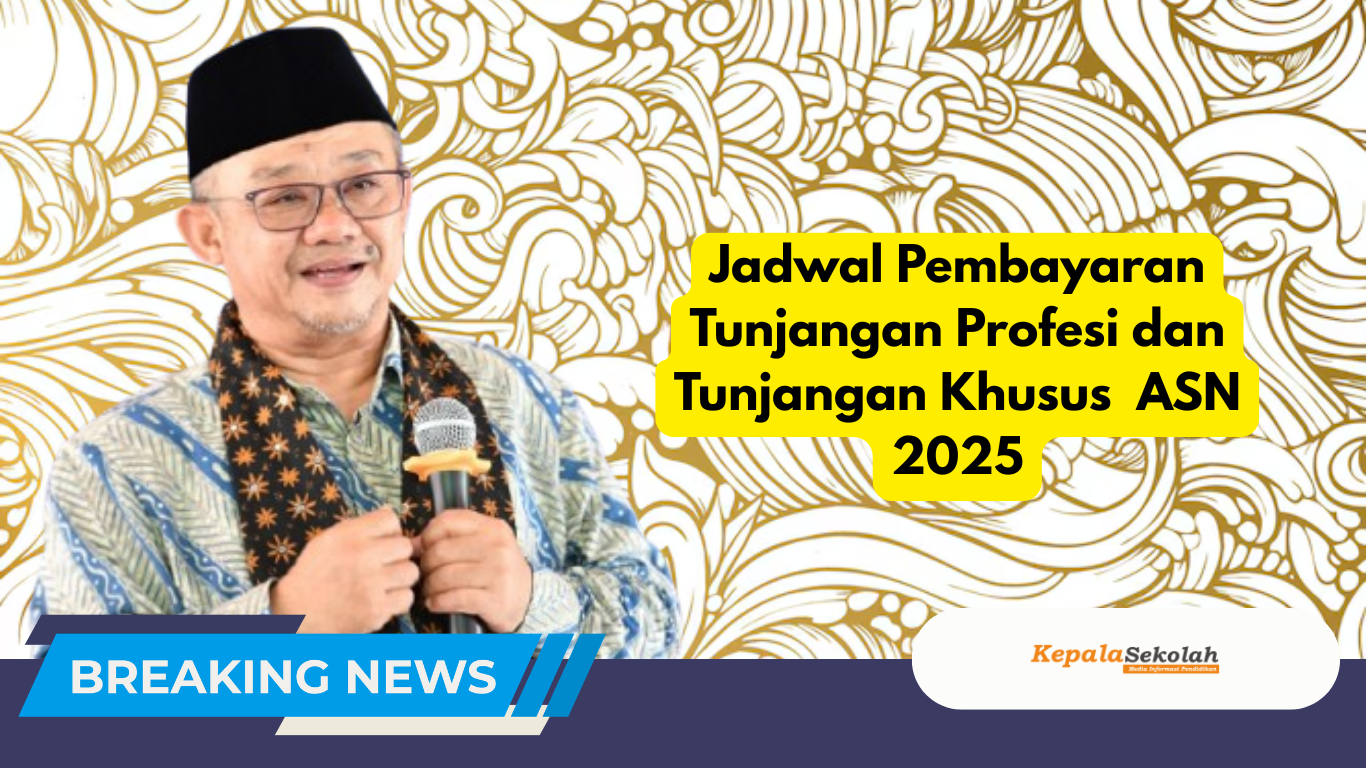 Jadwal Pembayaran Tunjangan Profesi dan Tunjangan Khusus ASN 2025