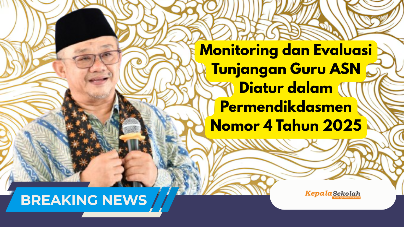 Monitoring dan Evaluasi Tunjangan Guru ASN Diatur dalam Permendikdasmen Nomor 4 Tahun 2025