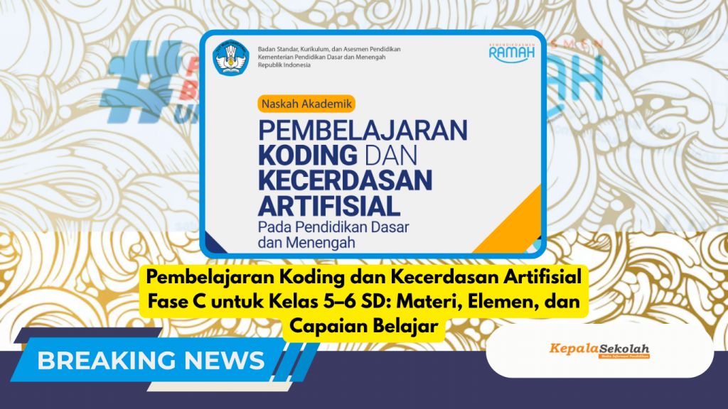 Pembelajaran Koding dan Kecerdasan Artifisial Fase C untuk Kelas 5–6 SD: Materi, Elemen, dan Capaian Belajar