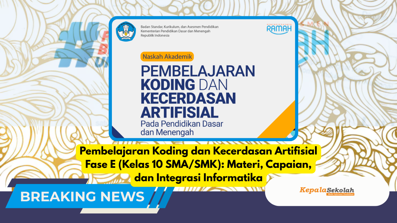 Pembelajaran Koding dan Kecerdasan Artifisial Fase E (Kelas 10 SMA/SMK): Materi, Capaian, dan Integrasi Informatika