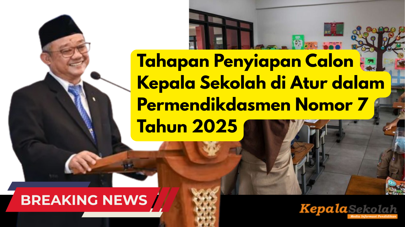 Pemerintah Atur Tahapan Penyediaan Calon Kepala Sekolah dalam Permendikdasmen Nomor 7 Tahun 2025 (1)