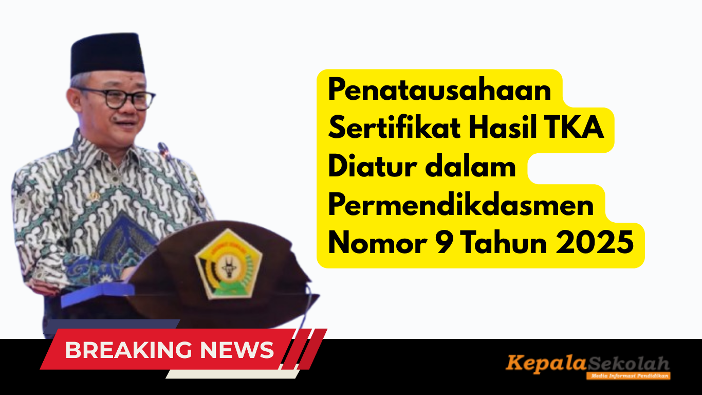 Penatausahaan Sertifikat Hasil TKA Diatur dalam Permendikdasmen Nomor 9 Tahun 2025