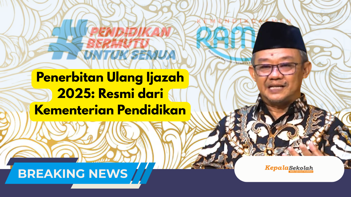 Penerbitan Ulang Ijazah 2025 Resmi dari Kementerian Pendidikan
