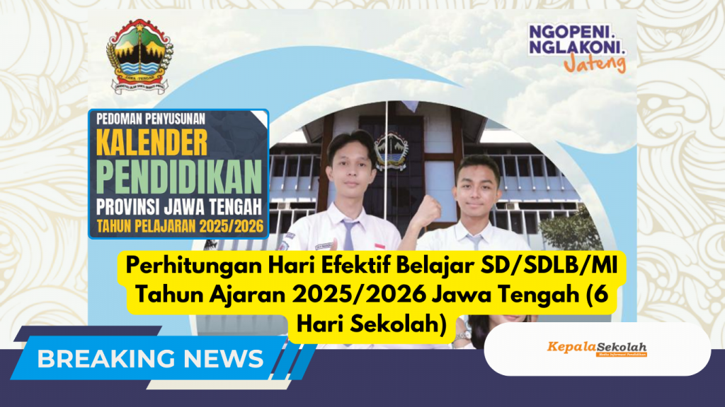 Perhitungan Hari Efektif Belajar SD/SDLB/MI Tahun Ajaran 2025/2026 Jawa Tengah (6 Hari Sekolah)