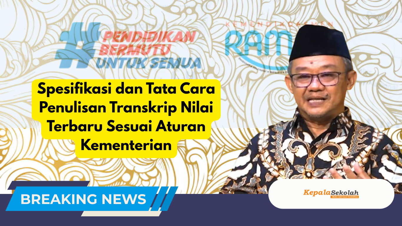 Spesifikasi dan Tata Cara Penulisan Transkrip Nilai Terbaru Sesuai Aturan Kementerian