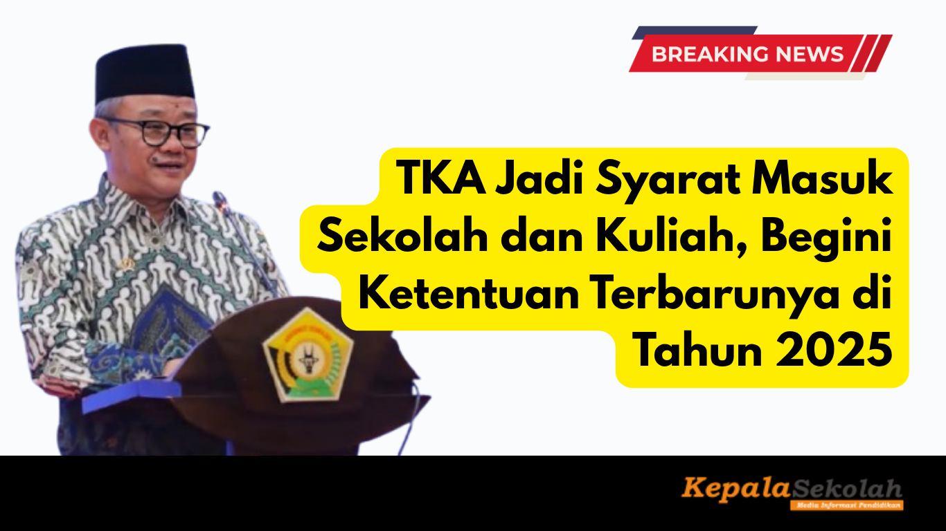 TKA Jadi Syarat Masuk Sekolah dan Kuliah