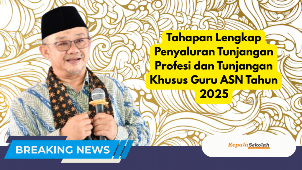 Tahapan Lengkap Penyaluran Tunjangan Profesi dan Tunjangan Khusus Guru ASN Tahun 2025