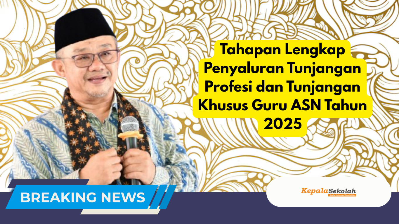 Tahapan Lengkap Penyaluran Tunjangan Profesi dan Tunjangan Khusus Guru ASN Tahun 2025
