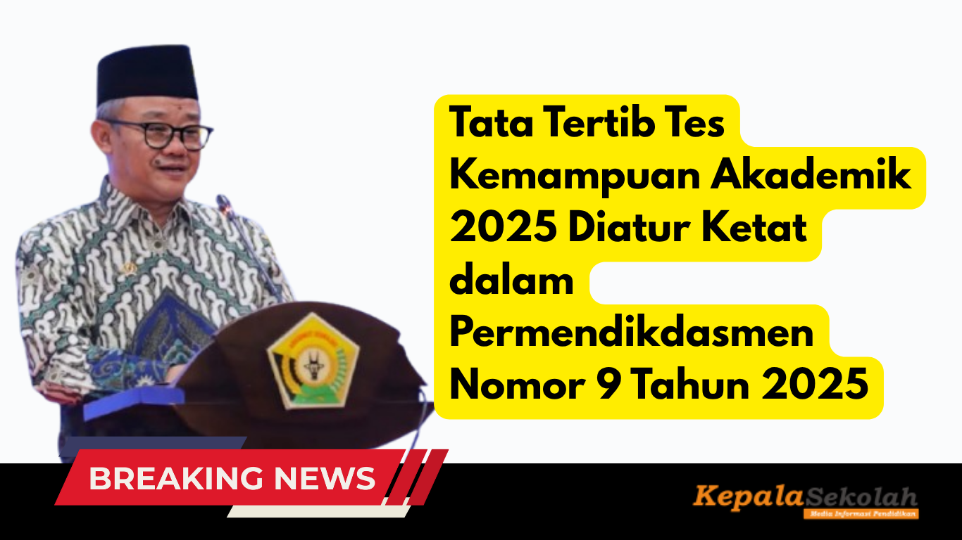 Tata Tertib Tes Kemampuan Akademik 2025 Diatur Ketat dalam Permendikdasmen Nomor 9 Tahun 2025