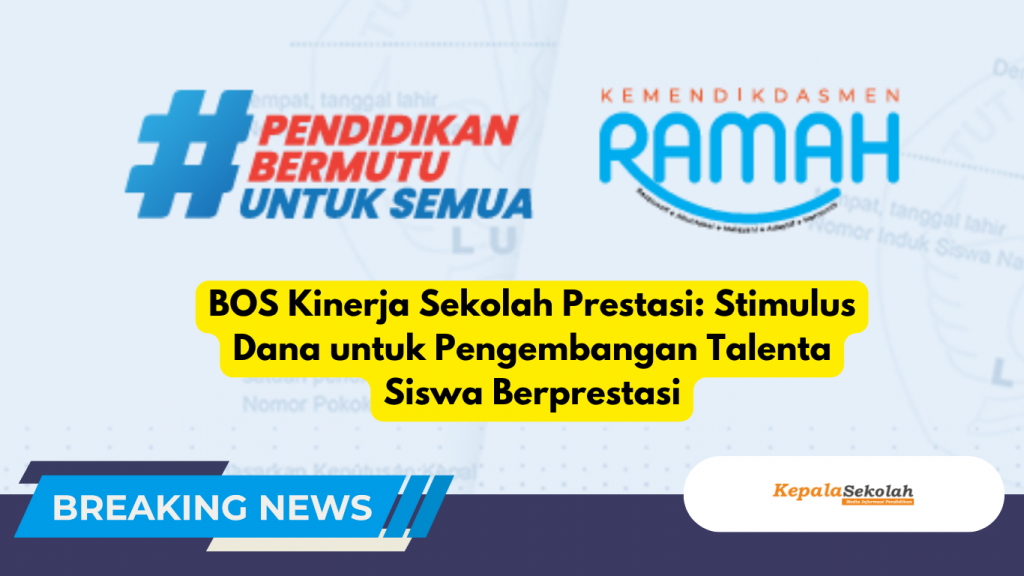 BOS Kinerja Sekolah Prestasi: Stimulus Dana untuk Pengembangan Talenta Siswa Berprestasi