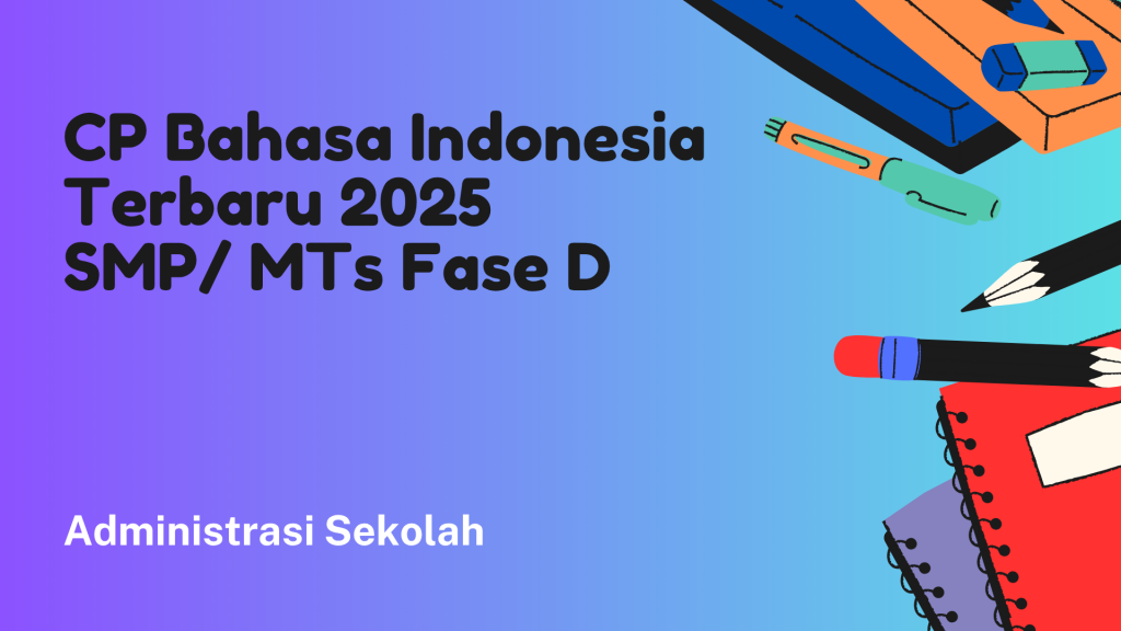 CP Bahasa Indonesia Terbaru 2025 SMP/MTs (Fase D): Menguasai Komunikasi Kritis