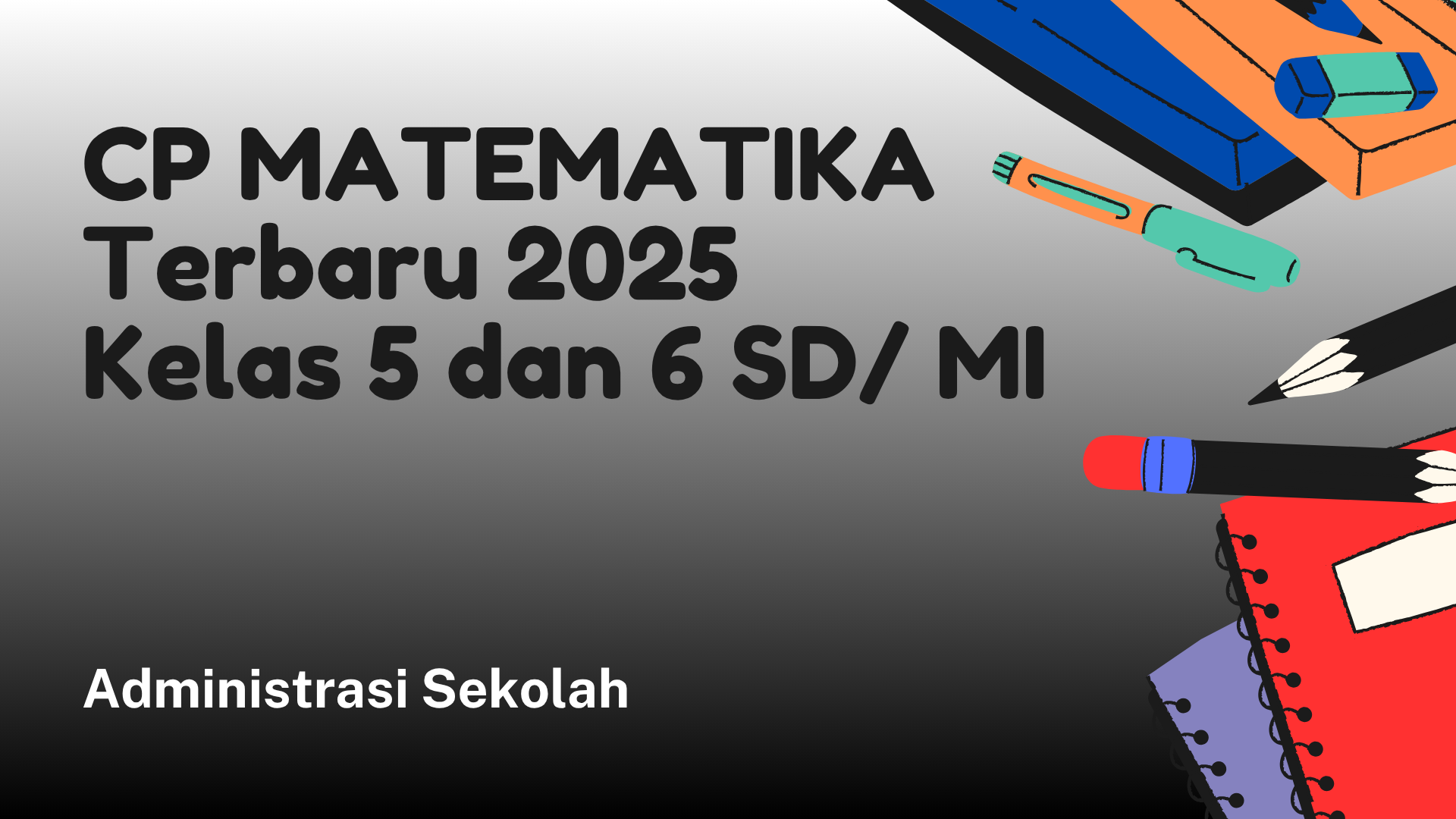 CP MATEMATIKA 2025 Terbaru Kelas 5 dan 6 SD/ MI
