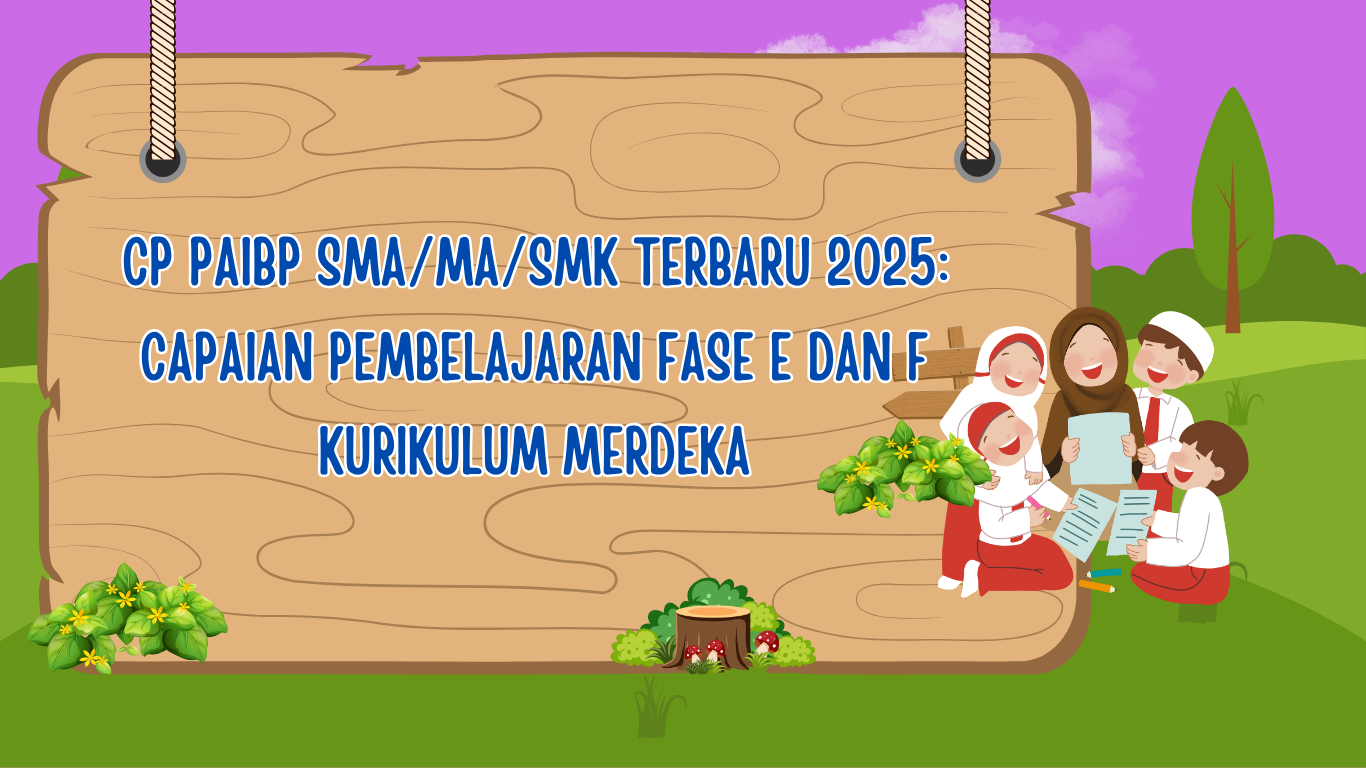 CP PAIBP SMA/MA/SMK Terbaru 2025: Capaian Pembelajaran Fase E dan F Kurikulum Merdeka