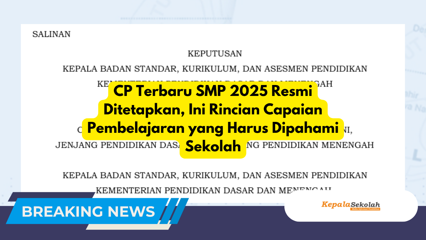 CP Terbaru SMP 2025 Resmi Ditetapkan, Ini Rincian Capaian Pembelajaran yang Harus Dipahami Sekolah