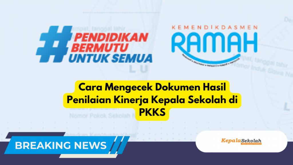Cara Mengecek Dokumen Hasil Penilaian Kinerja Kepala Sekolah di PKKS