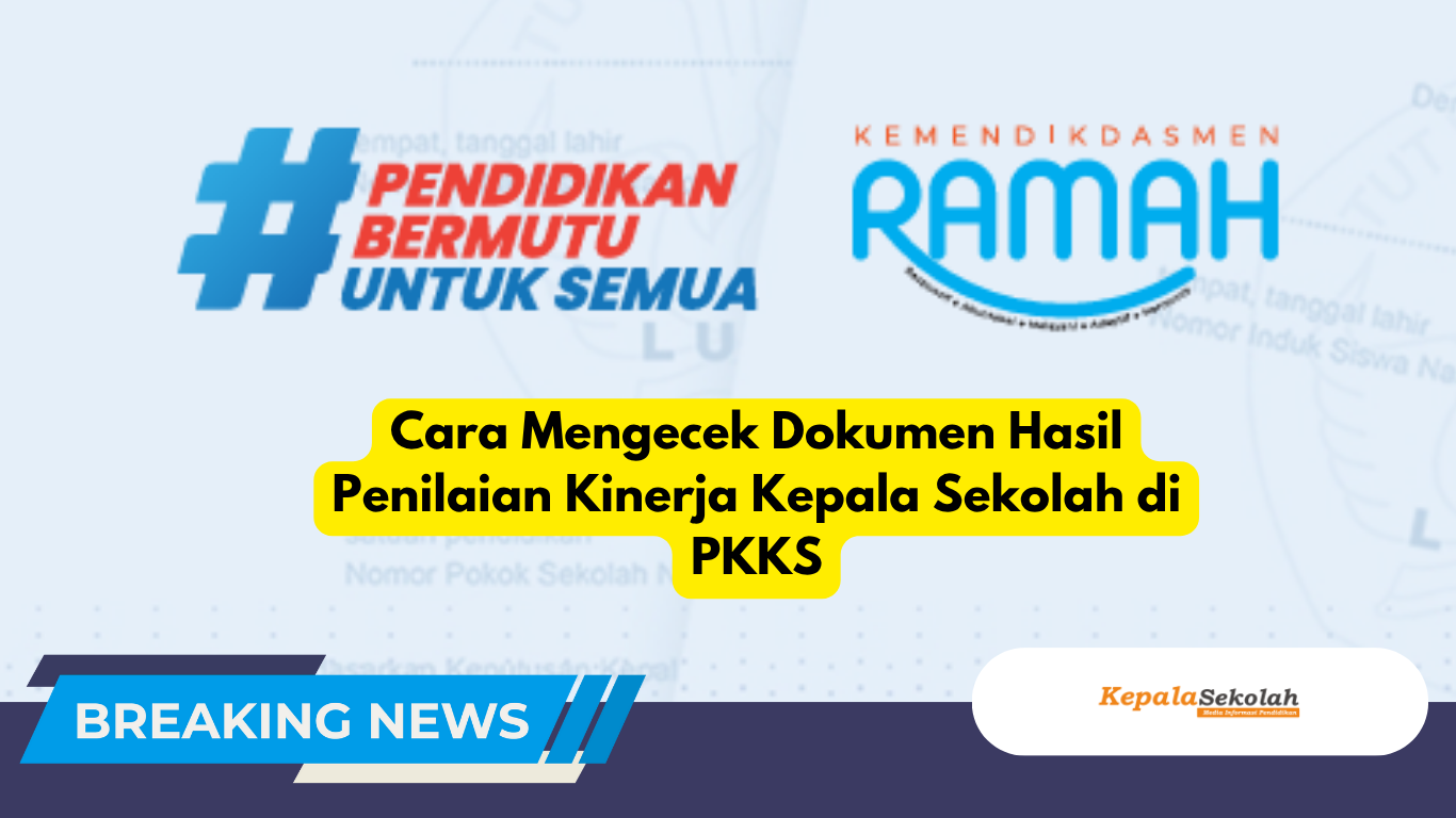 Cara Mengecek Dokumen Hasil Penilaian Kinerja Kepala Sekolah di PKKS