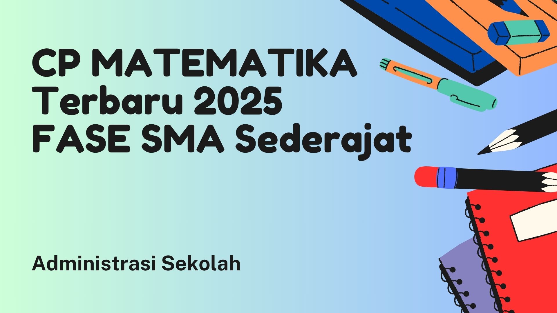 CP Matematika 2025 Terbaru Fase E dan F untuk SMA/MA/SMK/MAK