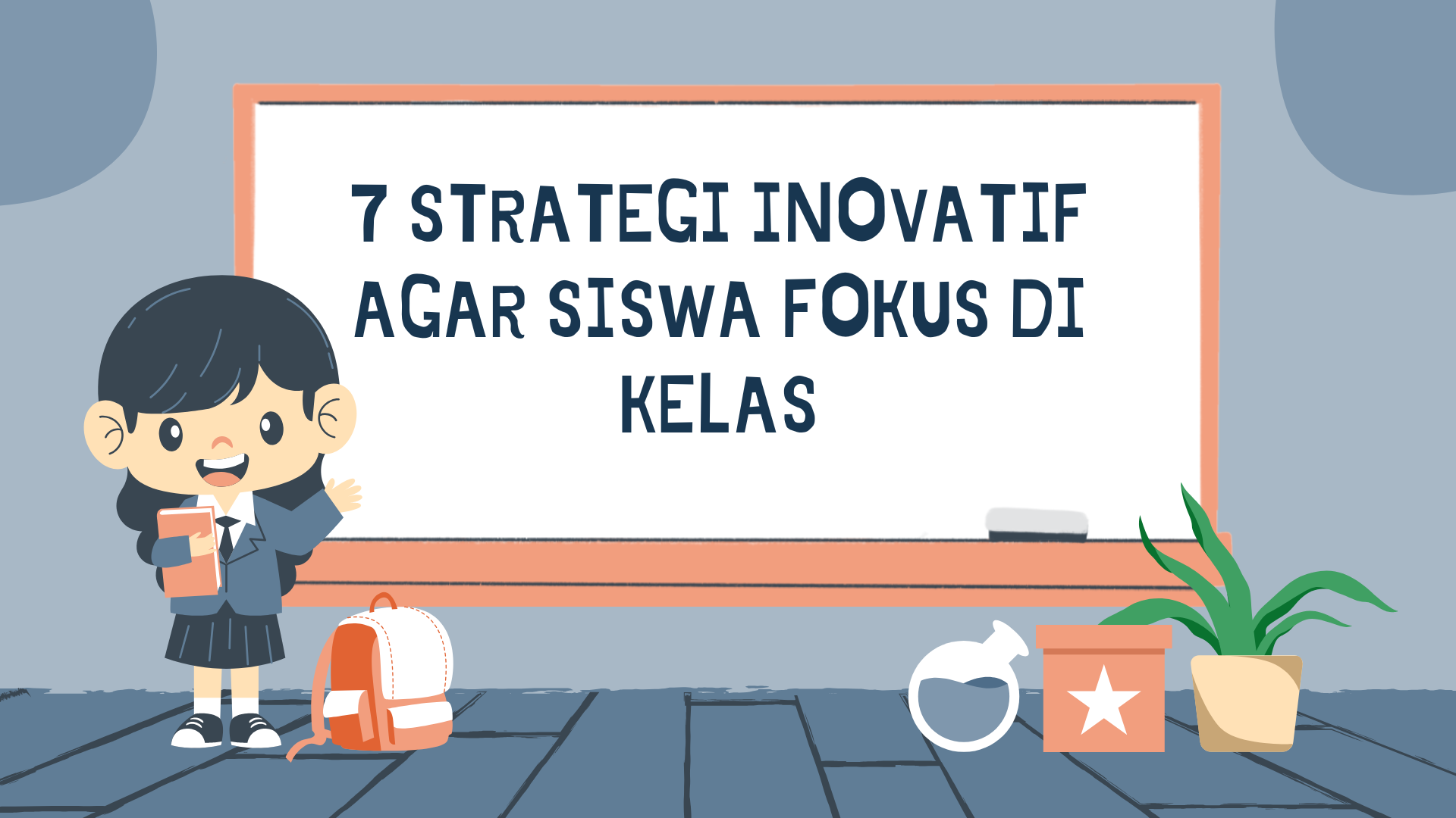 7 Strategi Inovatif AGAR Siswa Fokus di Kelas