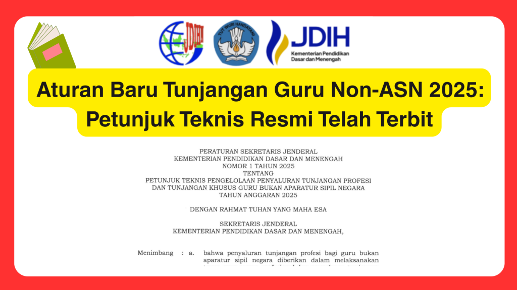 Aturan Baru Tunjangan Guru Non-ASN 2025: Petunjuk Teknis Resmi Telah Terbit