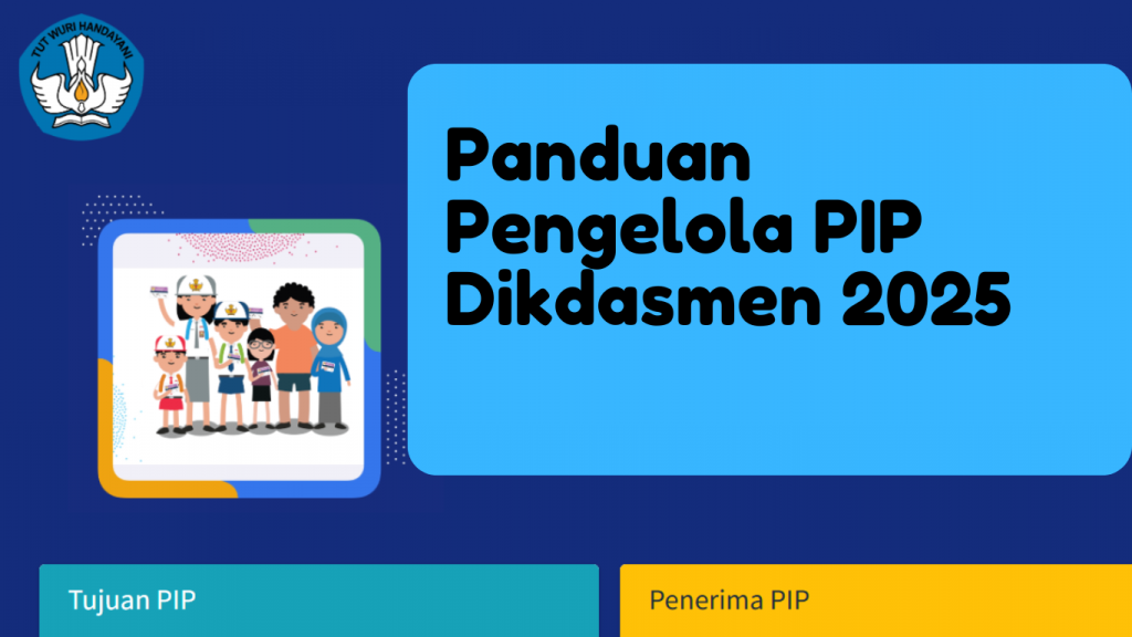 Panduan Lengkap Pengelola PIP Dikdasmen 2025