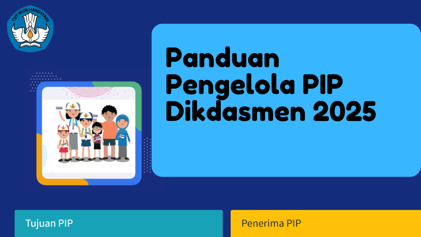 Panduan Lengkap Pengelola PIP Dikdasmen 2025