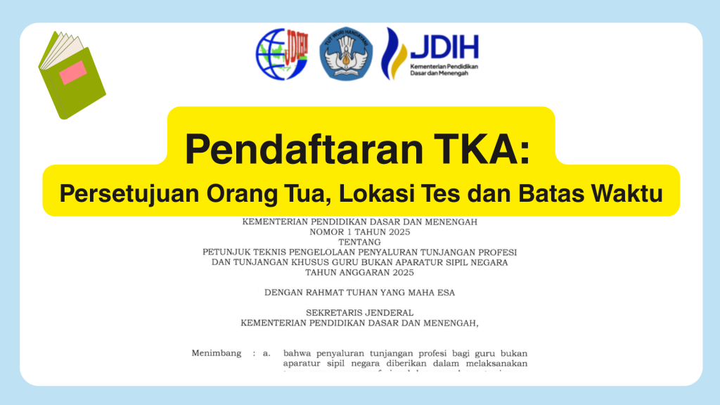 Pendaftaran TKA: Persetujuan Orang Tua, Lokasi Tes dan Batas Waktu
