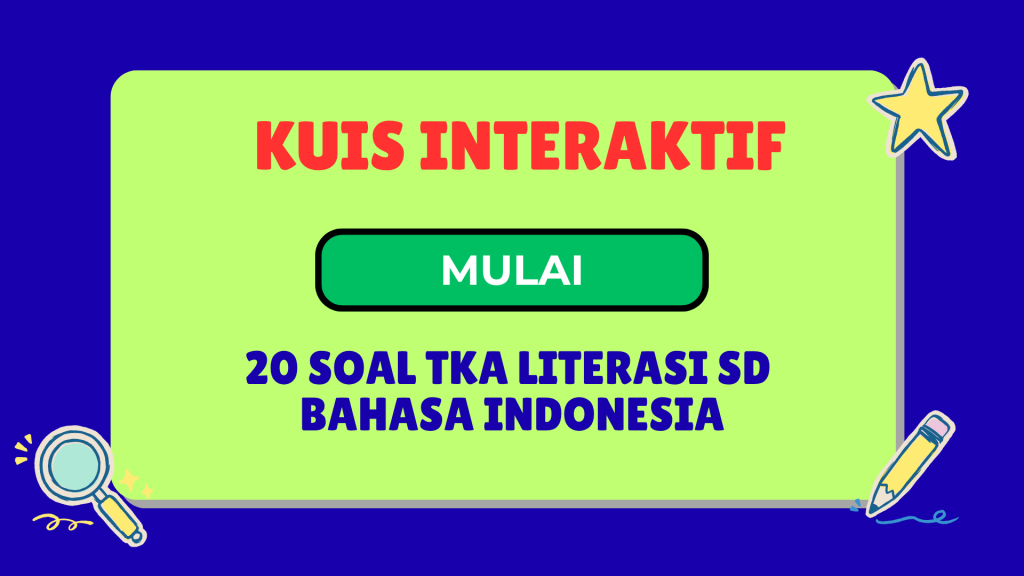 20 Soal TKA SD Online Bahasa Indonesia 2025 Lengkap dengan Kuis Interaktif