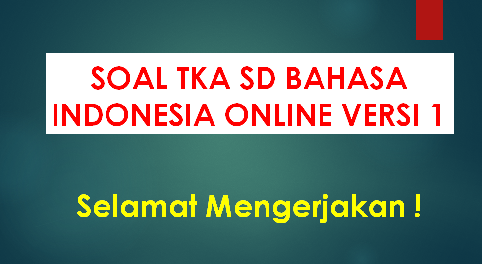 SOAL TKA SD BAHASA INDONESIA ONLINE VERSI 1