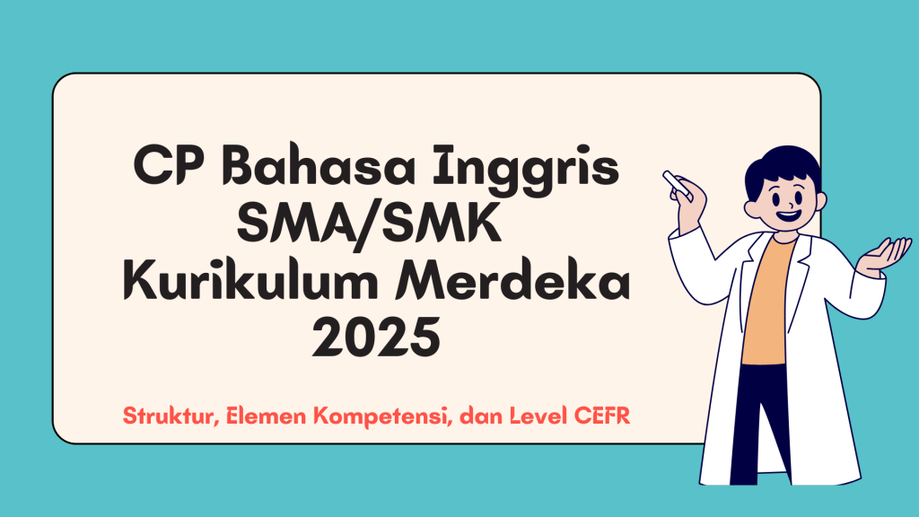 Capaian Pembelajaran (CP) Bahasa Inggris SMASMK 2025 Struktur, Fase, dan Level CEFR Kurikulum Merdeka (1)