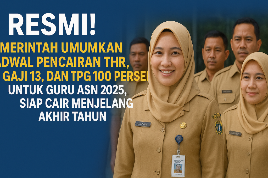Jadwal Pencairan THR Gaji 13 dan TPG 100 Persen untuk Guru ASN 2025
