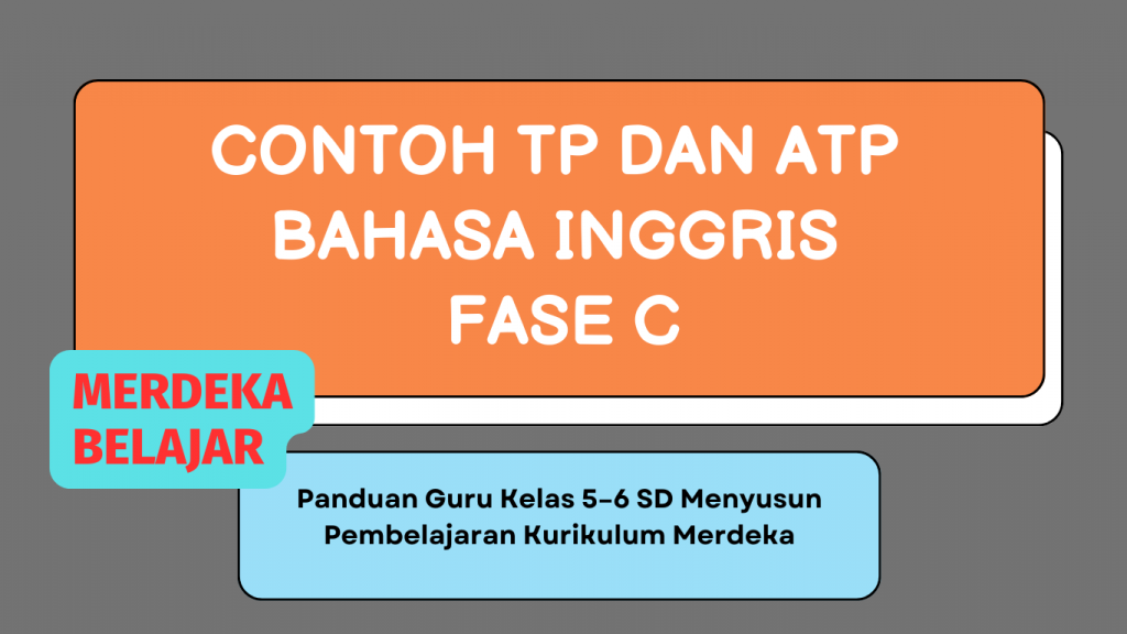 Contoh TP dan ATP Bahasa Inggris Fase C kelas 5 dan 6
