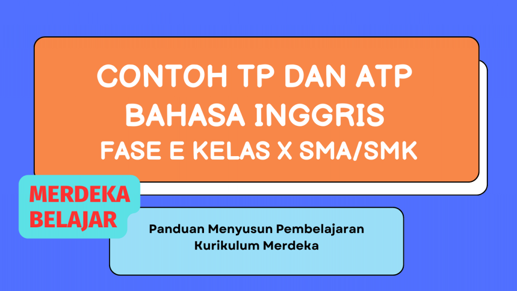 Contoh TP dan ATP Bahasa Inggris Fase E Kelas X SMA SMK
