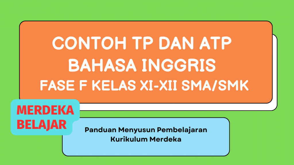 Contoh TP dan ATP Bahasa Inggris Fase F Kelas XI-XII SMA SMK