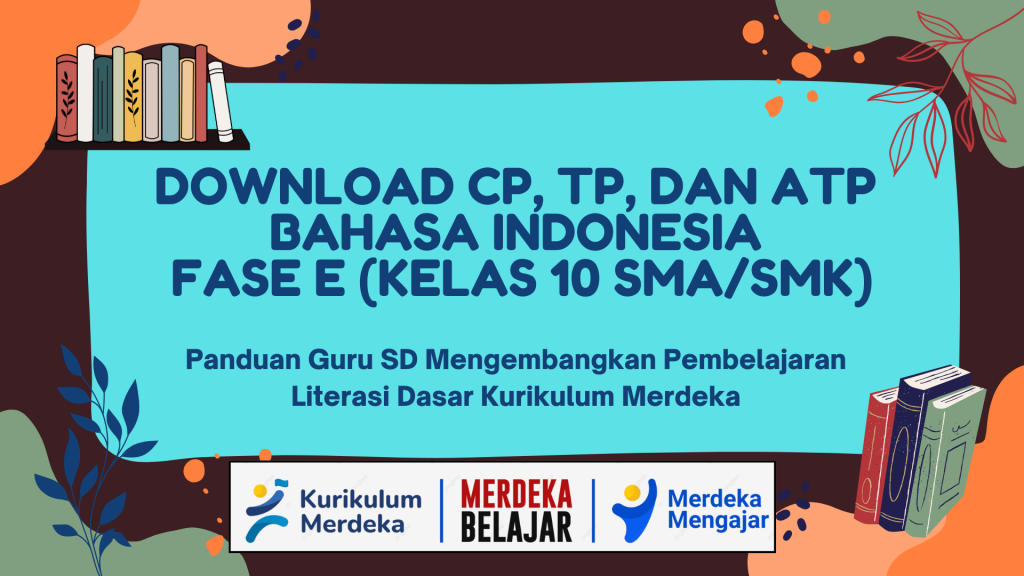 Download Dokumen CP, TP, dan ATP Bahasa Indonesia Fase E kelas 10 SMASMK