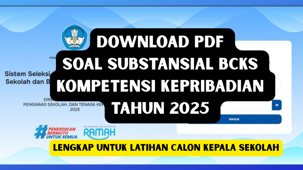 Download PDF Soal Substansial BCKS Kompetensi Kepribadian Tahun 2025 Lengkap untuk Latihan Calon Kepala Sekolah