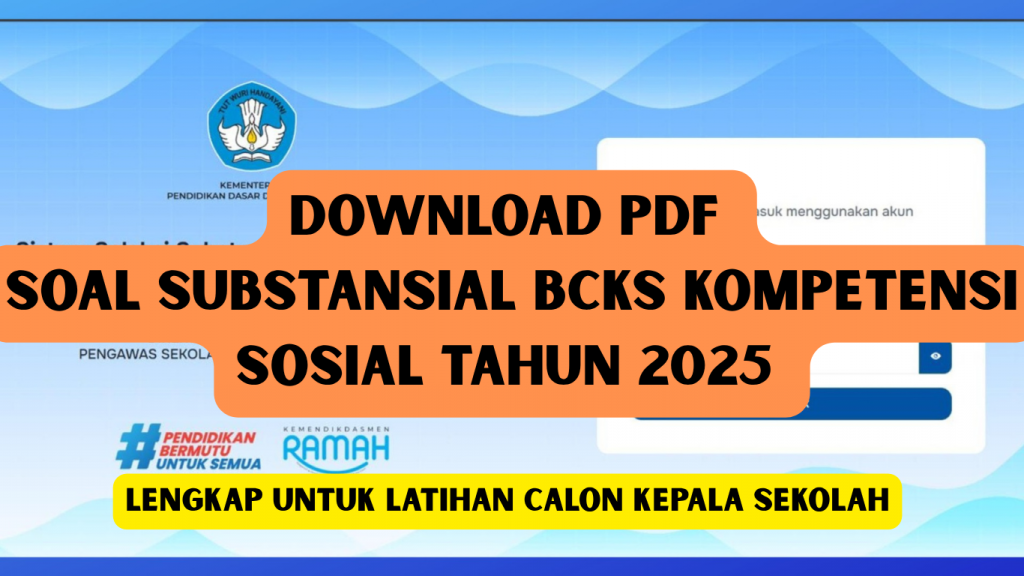Download PDF Soal Substansial BCKS Kompetensi Sosial Tahun 2025 Lengkap untuk Latihan Calon Kepala Sekolah
