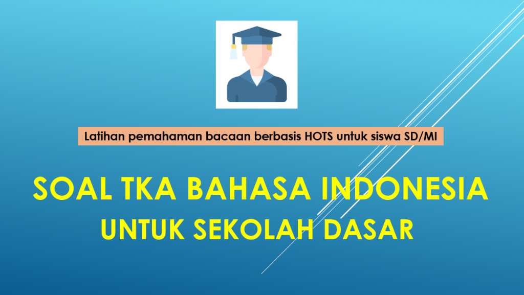 Soal TKA Bahasa Indonesia SD 2025: Kuis Online Interaktif Berbasis HOTS untuk Kelas 6