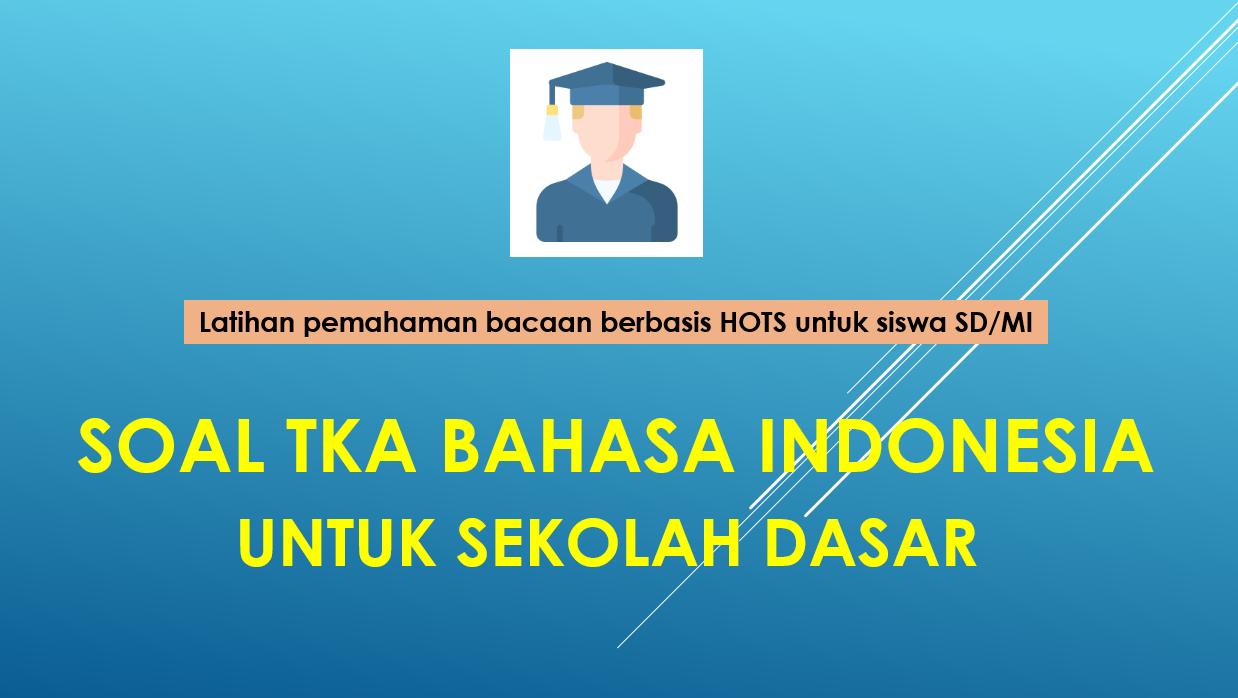 Soal TKA Bahasa Indonesia SD 2025: Kuis Online Interaktif Berbasis HOTS untuk Kelas 6