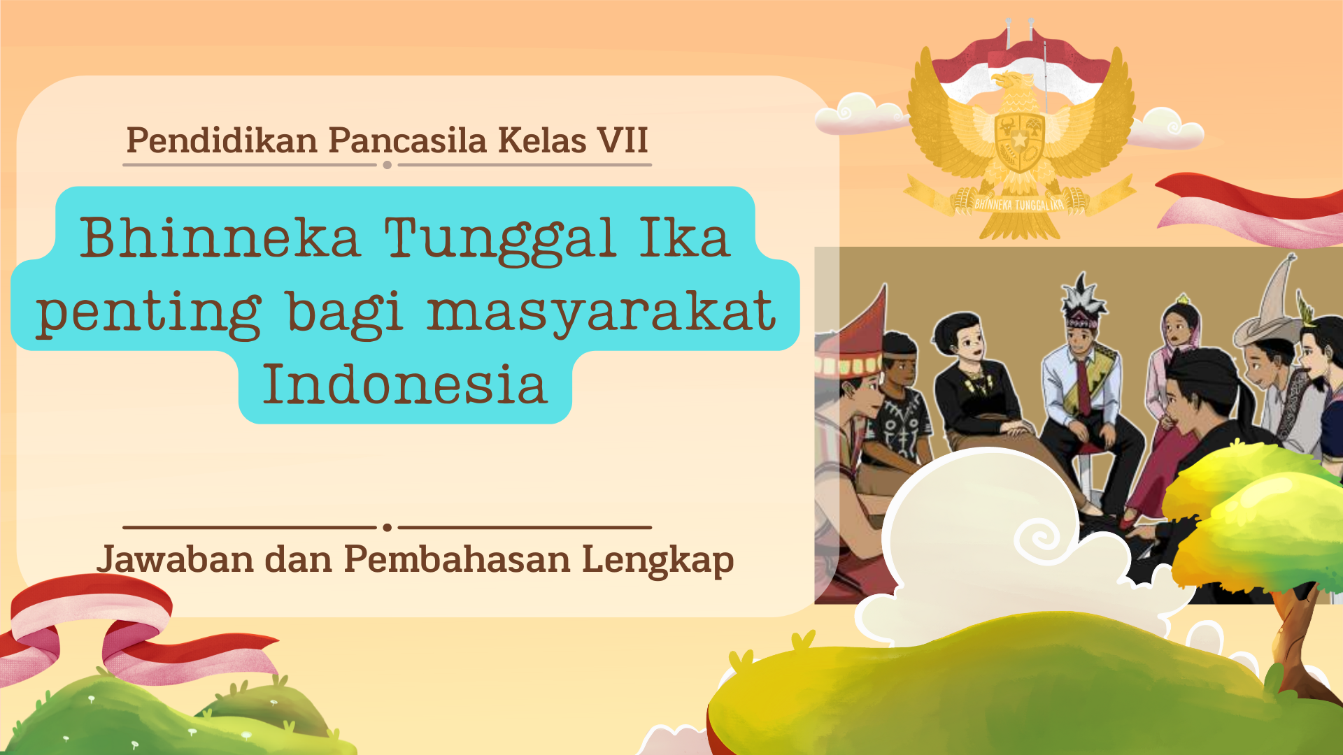 Mengapa Bhinneka Tunggal Ika Penting bagi Masyarakat Indonesia Jawaban, Penjelasan, dan Pembahasan Lengkap PPKn Kelas 7