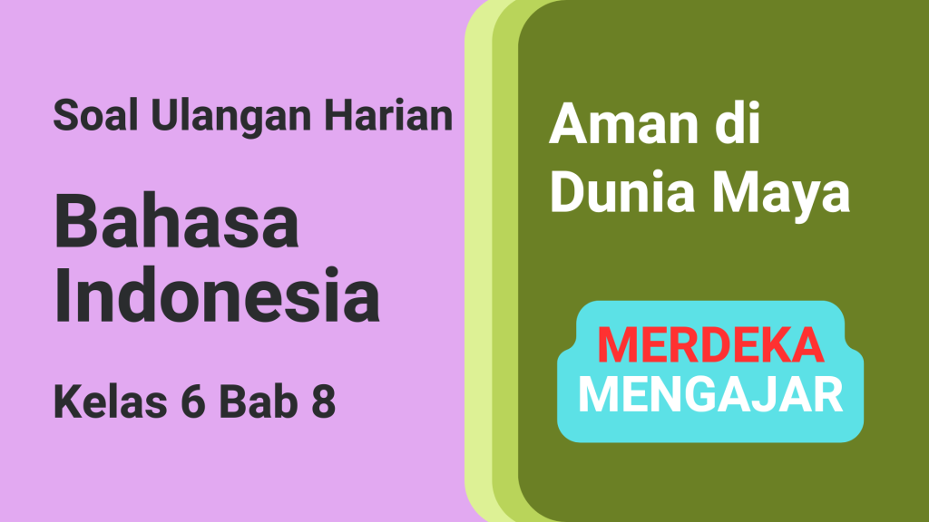 Soal Ulangan Harian Bahasa Indonesia Kelas 6 Bab 8 Aman di Dunia Maya Kurikulum Merdeka