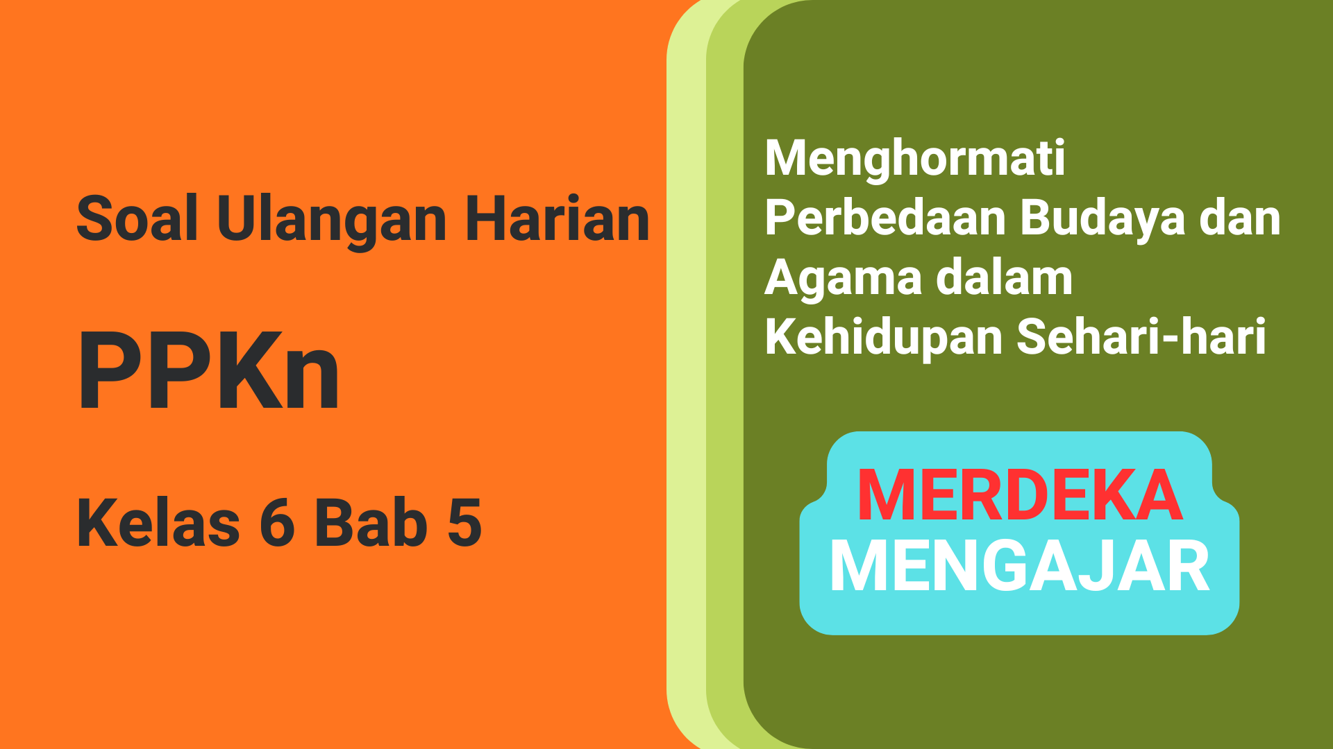 Soal Ulangan Harian PPKn Kelas 6 Bab 5 Menghormati Perbedaan Budaya dan Agama dalam Kehidupan Sehari-hari