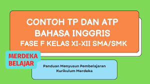 Contoh TP dan ATP Bahasa Inggris Fase F Kelas XI-XII SMA SMK